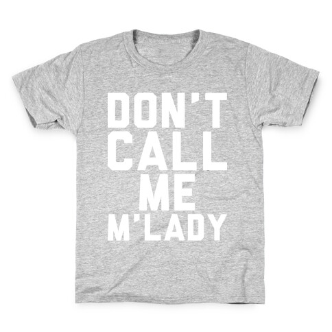 Don't Call Me M'lady Kids T-Shirt