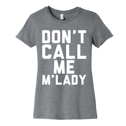 Don't Call Me M'lady Womens T-Shirt