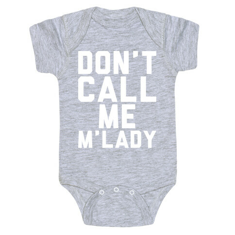 Don't Call Me M'lady Baby One-Piece