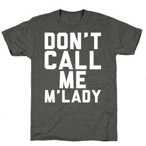 Don't Call Me M'lady T-Shirt