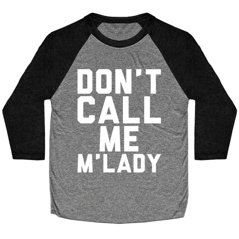 Don't Call Me M'lady Baseball Tee