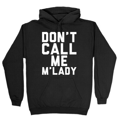 Don't Call Me M'lady Hooded Sweatshirt