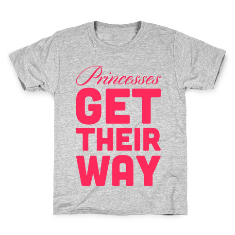 Princessess Get Their Way Kids T-Shirt