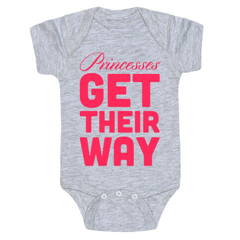 Princessess Get Their Way Baby One-Piece