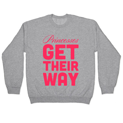 Princessess Get Their Way Pullover