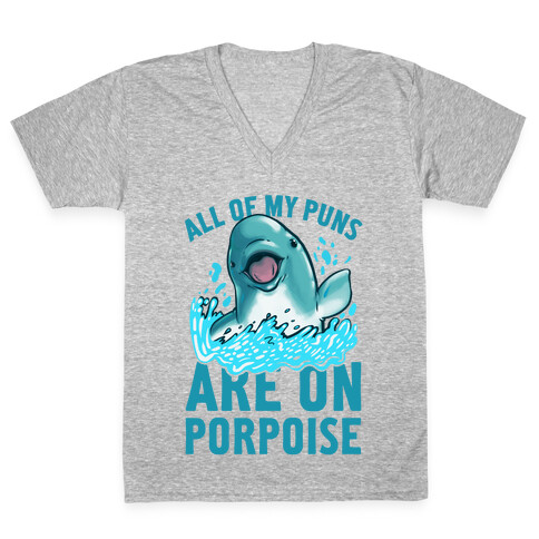 All of My Puns Are On Porpoise! V-Neck Tee Shirt