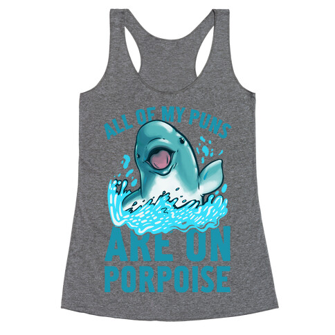 All of My Puns Are On Porpoise! Racerback Tank Top