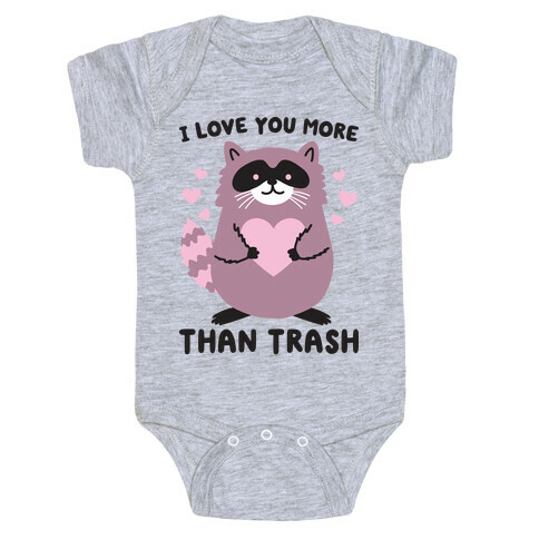 I Love You More Than Trash Raccoon Baby One-Piece