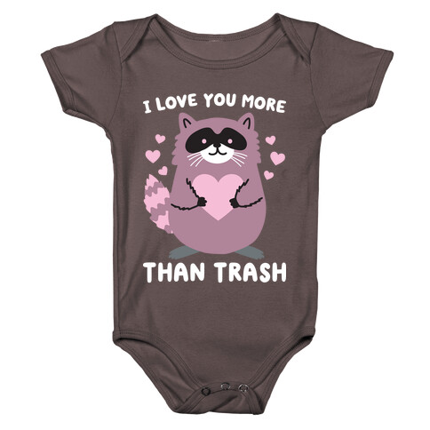I Love You More Than Trash Raccoon Baby One-Piece