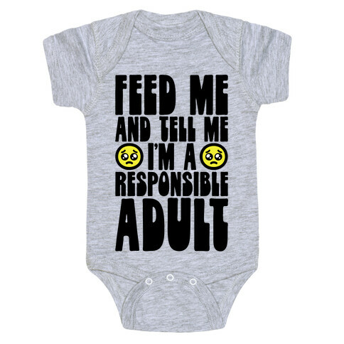 Feed Me And Tell Me I'm A Responsible Adult Baby One-Piece