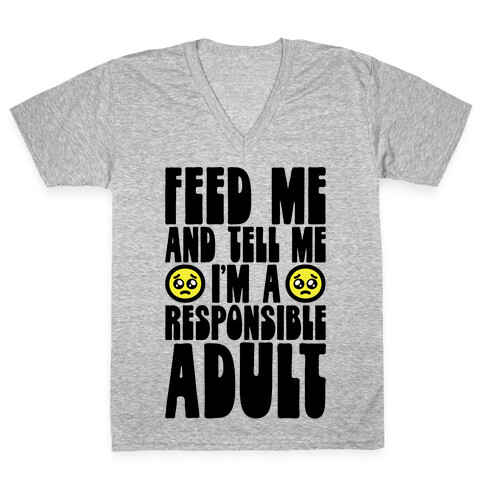 Feed Me And Tell Me I'm A Responsible Adult V-Neck Tee Shirt