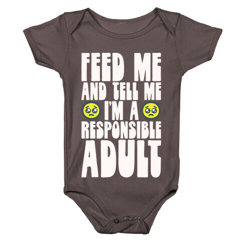 Feed Me And Tell Me I'm A Responsible Adult Baby One-Piece