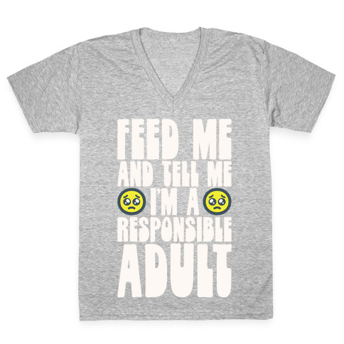 Feed Me And Tell Me I'm A Responsible Adult V-Neck Tee Shirt