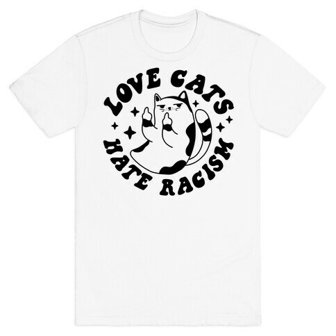 Love Cats Hate Racism T-Shirt