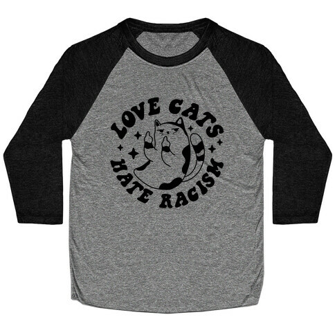 Love Cats Hate Racism Baseball Tee