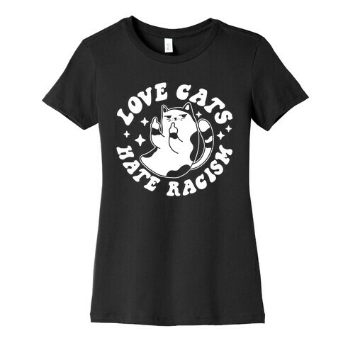 Love Cats Hate Racism Womens T-Shirt