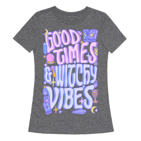 Good Times And Witchy Vibes Womens T-Shirt