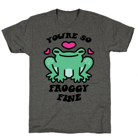 You're So Froggy Fine T-Shirt