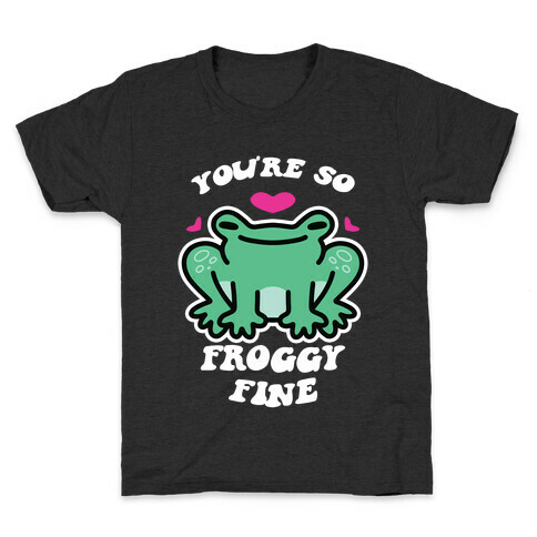 You're So Froggy Fine Kids T-Shirt