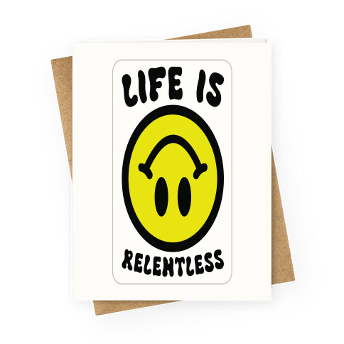 Life is Relentless Smiley Greeting Card