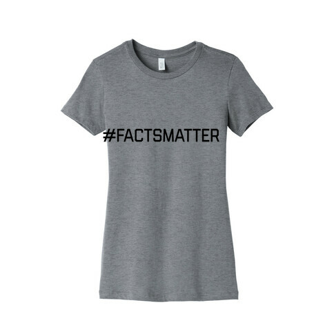 #FactsMatter Womens T-Shirt