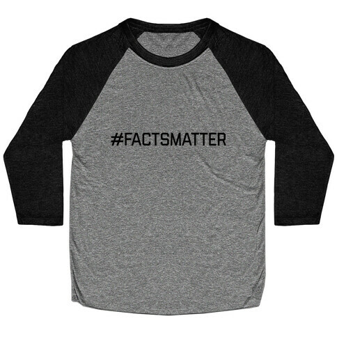 #FactsMatter Baseball Tee