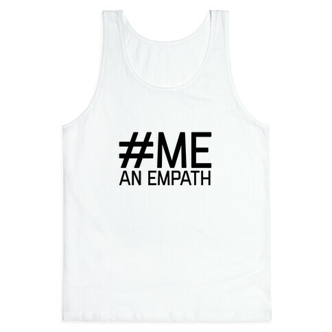 #Me, An Empath Tank Top