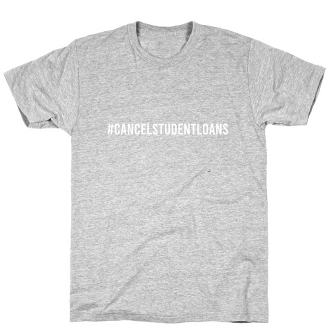 #CancelStudentLoans T-Shirt