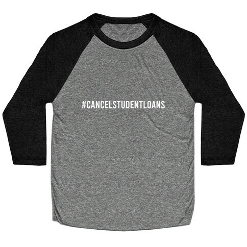 #CancelStudentLoans Baseball Tee