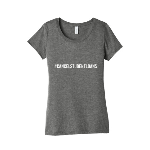#CancelStudentLoans Womens T-Shirt