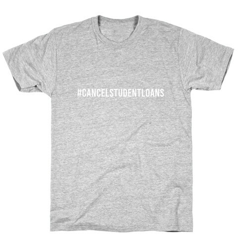 #CancelStudentLoans T-Shirt