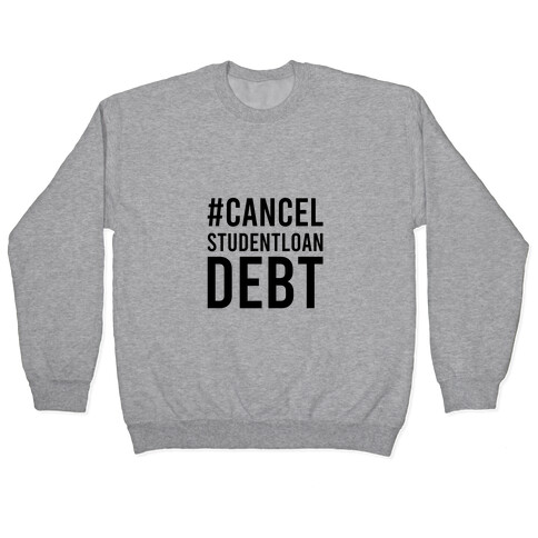 #CancelStudentLoans Pullover