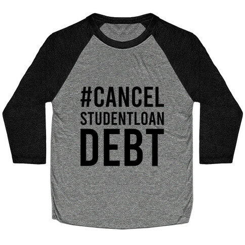 #CancelStudentLoans Baseball Tee