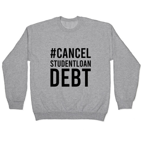 #CancelStudentLoans Pullover