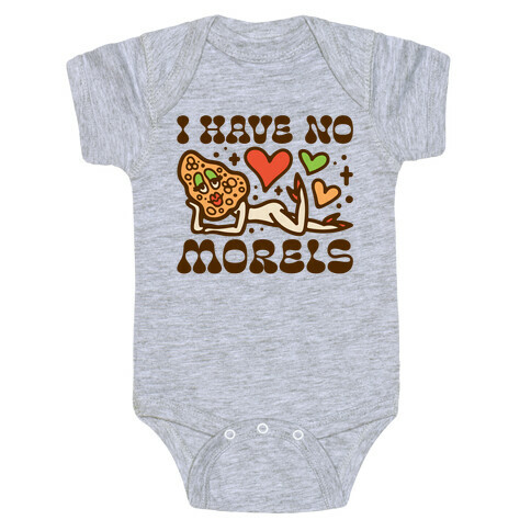 I Have No Morels Baby One-Piece