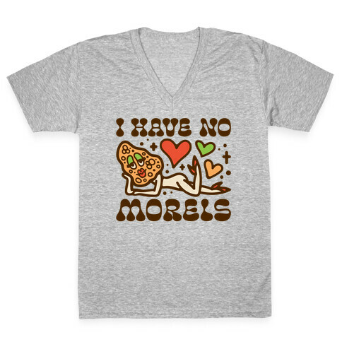 I Have No Morels V-Neck Tee Shirt