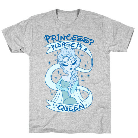 Princess? Please I Am A Queen T-Shirt