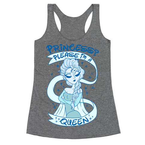 Princess? Please I Am A Queen Racerback Tank Top