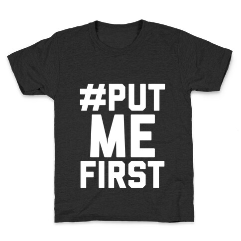 #PutMeFirst Kids T-Shirt