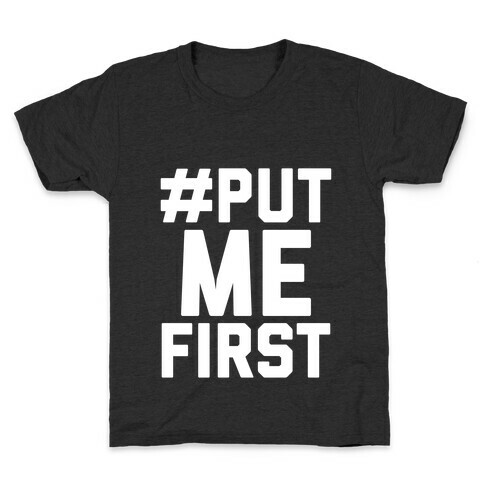 #PutMeFirst Kids T-Shirt