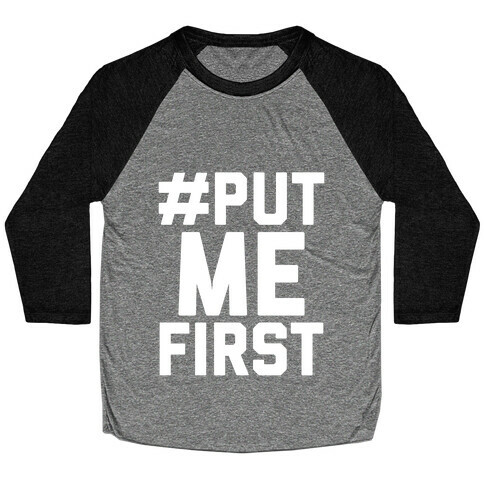 #PutMeFirst Baseball Tee