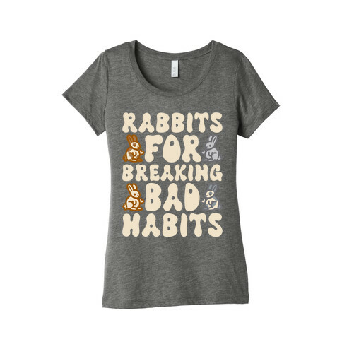 Rabbits For Breaking Bad Habits Womens T-Shirt