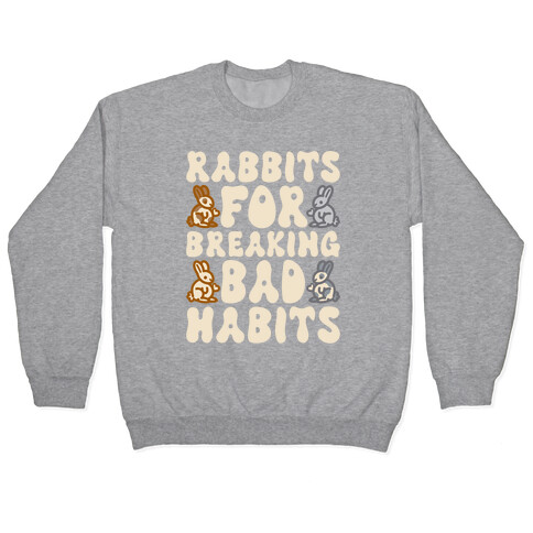 Rabbits For Breaking Bad Habits Pullover