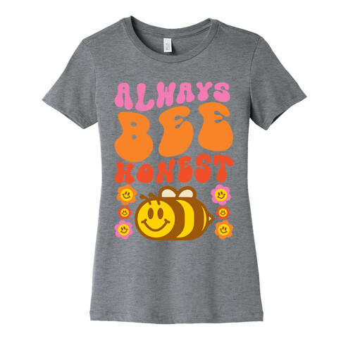 Always Bee Honest Womens T-Shirt