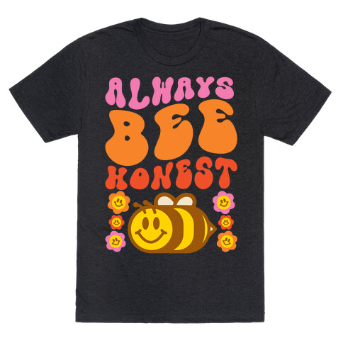 Always Bee Honest T-Shirt