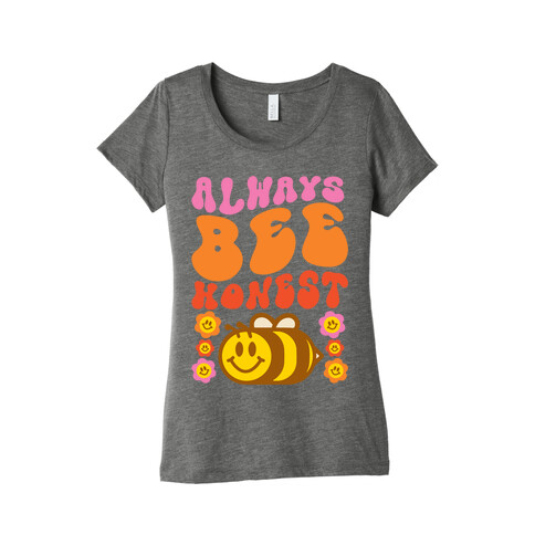 Always Bee Honest Womens T-Shirt