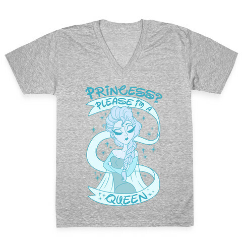 Princess? Please I Am A Queen V-Neck Tee Shirt