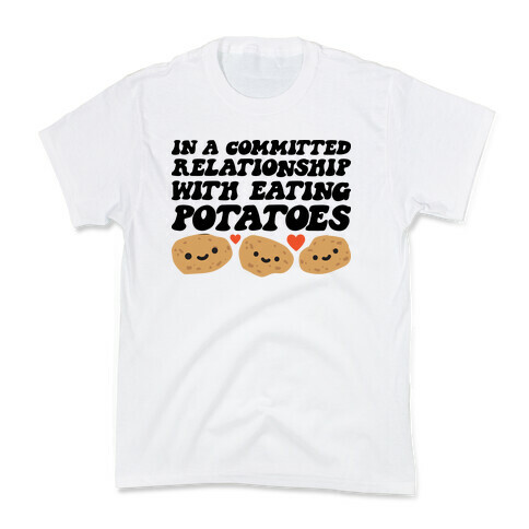 In A Committed Relationship With Eating Potatoes Kids T-Shirt