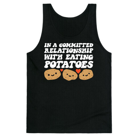 In A Committed Relationship With Eating Potatoes Tank Top