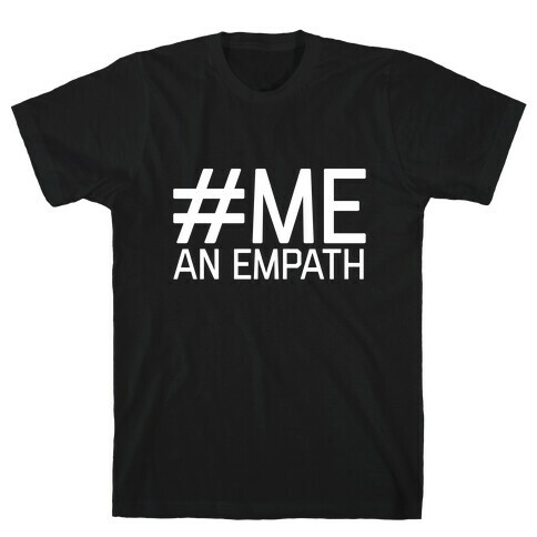 #Me, An Empath T-Shirt